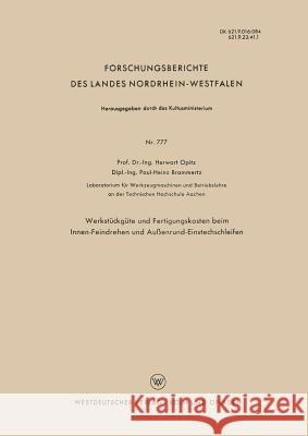 Werkstückgüte Und Fertigungskosten Beim Innen-Feindrehen Und Außenrund-Einstechschleifen Opitz, Herwart 9783663041399