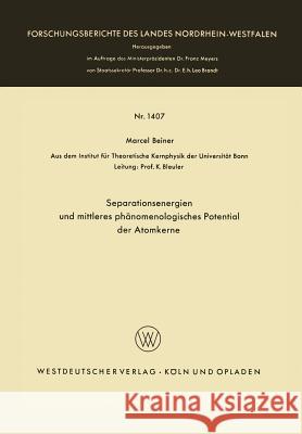 Separationsenergien Und Mittleres Phänomenologisches Potential Der Atomkerne Beiner, Marcel 9783663041436