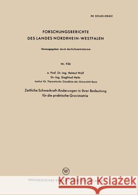 Zeitliche Schwerkraft-Änderungen in Ihrer Bedeutung Für Die Praktische Gravimetrie Wolf, Helmut 9783663041504
