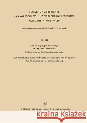 Zur Metallurgie Eines Hochwertigen Gußeisens Mit Kompakter Bis Kugelförmiger Graphitausbildung Piwowarsky, Eugen 9783663041658 Vs Verlag Fur Sozialwissenschaften