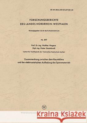 Zusammenhang Zwischen Dem Raumklima Und Der Elektrostatischen Aufladung Des Spinnmaterials Walther Wegener 9783663041757