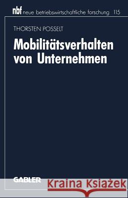 Mobilitätsverhalten Von Unternehmen: Eine Industrieökonomische Analyse Posselt, Thorsten 9783663051626 Springer
