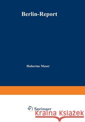 Berlin-Report: Eine Wirtschaftsregion Im Aufschwung Moser, Hubertus 9783663051664 Gabler Verlag