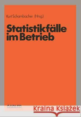 Statistikfälle Im Betrieb Scharnbacher, Kurt 9783663051824