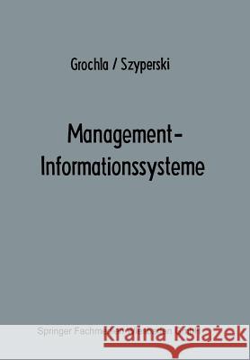 Management-Informationssysteme: Eine Herausforderung an Forschung Und Entwicklung Grochla, Erwin 9783663051848 Gabler Verlag