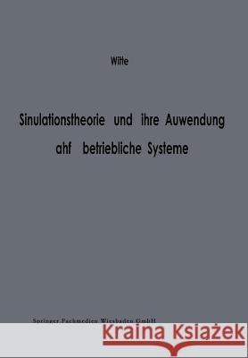 Simulationstheorie Und Ihre Anwendung Auf Betriebliche Systeme Thomas Witte 9783663051923 Gabler Verlag