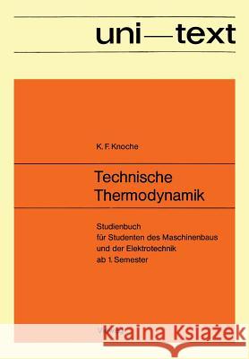 Technische Thermodynamik: Studienbuch Für Studenten Des Maschinenbaus Und Der Elektrotechnik AB 1. Semester Knoche, Karl Friedrich 9783663052203