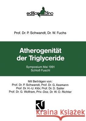 Atherogenität Der Triglyceride: Symposium Mai 1991 Schloß Fuschl Schwandt, P. 9783663052593