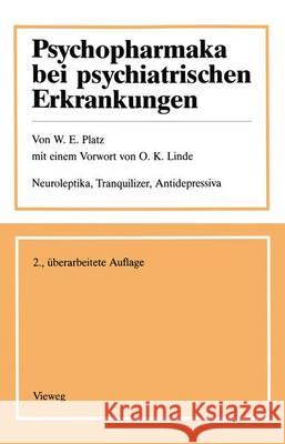 Psychopharmaka Bei Psychiatrischen Erkrankungen: Neuroleptika, Tranquilizer, Antidepressiva. Anwendungsgrundsätze, Nebenwirkungen, Kontraindikationen, Platz, Werner E. 9783663052739