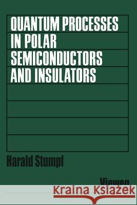 Quantum Processes in Polar Semiconductors and Insulators Harald Stumpf 9783663052876 Vieweg+teubner Verlag