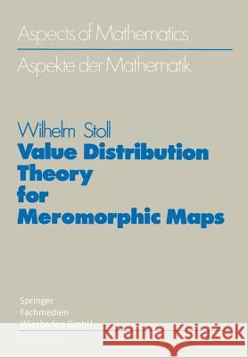 Value Distribution Theory for Meromorphic Maps Wilhelm Stoll 9783663052944 Vieweg+teubner Verlag