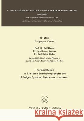 Thermodiffusion Im Kritischen Entmischungsgebiet Des Flüssigen Systems Nitrobenzol + N-Hexan Haase, Rolf 9783663052982