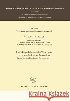 Statische Und Dynamische Windkräfte an Kreiszylindrischen Bauwerken: Messungen Am Hamburger Fernmeldeturm Ruscheweyh, Hans 9783663053064