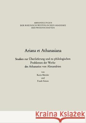 Ariana Et Athanasiana: Studien Zur Überlieferung Und Zu Philologischen Problemen Der Werke Des Athanasius Von Alexandrien Metzler, Karin 9783663053224