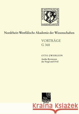 Antike Revisionen Des Vergil Und Ovid Otto Zwierlein Otto Zwierlein 9783663053446 Springer