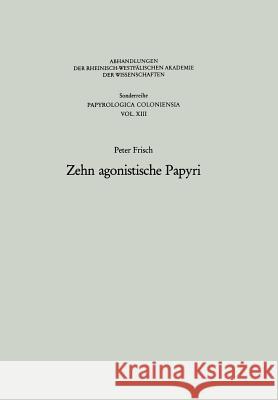 Zehn Agonistische Papyri Peter Frisch Peter Frisch 9783663053767 Springer