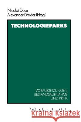 Technologieparks: Voraussetzungen, Bestandsaufnahme Und Kritik Dose, Nicolai 9783663053927