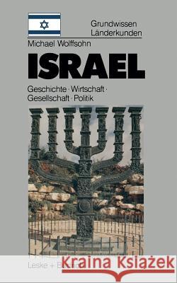 Israel: Grundwissen-Länderkunde Geschichte - Politik - Gesellschaft - Wirtschaft Wolffsohn, Michael 9783663054061 Vs Verlag Fur Sozialwissenschaften