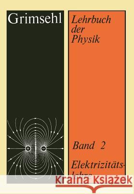 Grimsehl Lehrbuch Der Physik: Band 2: Elektrizitätslehre Gradewald, Rudolf 9783663057024 Vieweg+teubner Verlag