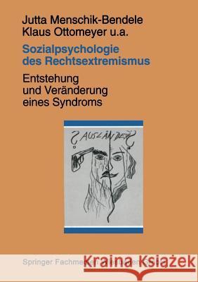 Sozialpsychologie Des Rechtsextremismus: Entstehung Und Veränderung Eines Syndroms Menschik-Bendele, Jutta 9783663057482