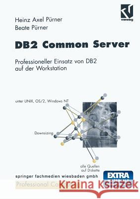 DB2 Common Server: Professioneller Einsatz Von DB2 Auf Der Workstation Pürner, Heinz-Axel 9783663057796 Vieweg+teubner Verlag