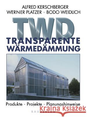 Transparente Wärmedämmung: Produkte, Projekte, Planungshinweise Kerschberger, Alfred 9783663058069 Vieweg+teubner Verlag