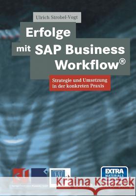 Erfolge Mit SAP Business Workflow(r): Strategie Und Umsetzung in Der Konkreten Praxis Wenzel, Paul 9783663058304