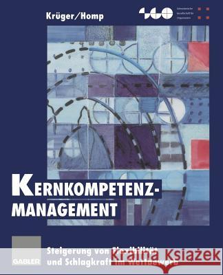 Kernkompetenz-Management: Steigerung Von Flexibilität Und Schlagkraft Im Wettbewerb Krüger, Wilfried 9783663058427 Gabler Verlag