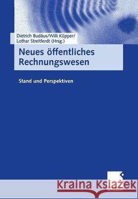 Neues Öffentliches Rechnungswesen: Stand Und Perspektiven Budäus, Dietrich 9783663058670 Gabler Verlag