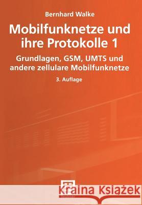 Mobilfunknetze Und Ihre Protokolle 1: Grundlagen, Gsm, Umts Und Andere Zellulare Mobilfunknetze Bossert, Martin 9783663059097 Vieweg+teubner Verlag