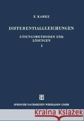 Differentialgleichungen Lösungsmethoden Und Lösungen Kamke, Erich 9783663059264 Vieweg+teubner Verlag