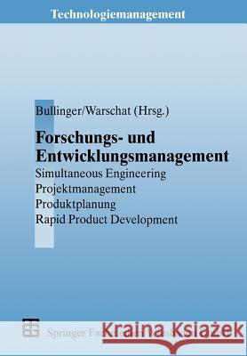 Forschungs- Und Entwicklungsmanagement: Simultaneous Engineering, Projektmanagement, Produktplanung, Rapid Product Development Bullinger, Hans-Jörg 9783663059479 Vieweg+teubner Verlag