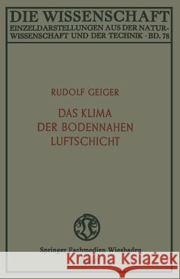 Das Klima Der Bodennahen Luftschicht: Ein Lehrbuch Der Mikroklimatologie Geiger, Rudolf 9783663060116