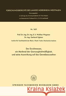 Der Durchmesser, Ein Merkmal Der Garnungleichmäßigkeit, Und Seine Auswirkung Auf Das Gewebeaussehen Wegener, Walther 9783663060291