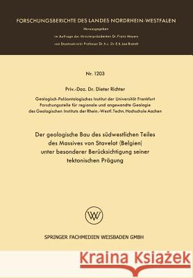 Der Geologische Bau Des Südwestlichen Teiles Des Massives Von Stavelot (Belgien) Unter Besonderer Berücksichtigung Seiner Tektonischen Prägung Richter, Dieter 9783663060444