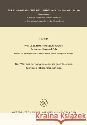 Der Wärmeübergang an Einer Im Geschlossenen Gehäuse Rotierenden Scheibe Schultz-Grunow, Fritz 9783663060567 Vs Verlag Fur Sozialwissenschaften
