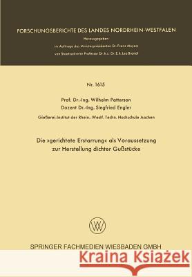 Die »Gerichtete Erstarrung« ALS Voraussetzung Zur Herstellung Dichter Gußstücke Patterson, Wilhelm 9783663060581 Vs Verlag Fur Sozialwissenschaften