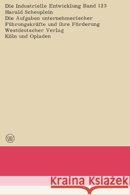 Die Aufgaben Unternehmerischer Führungskräfte Und Ihre Förderung Scheuplein, Harald 9783663060659 Vs Verlag Fur Sozialwissenschaften