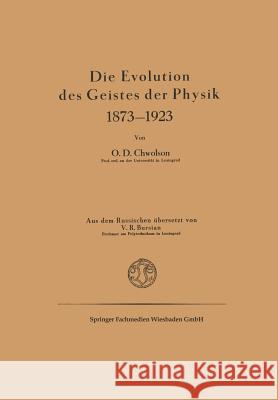 Die Evolution Des Geistes Der Physik 1873-1923 Chvol'son, Orest D. 9783663060918 Vieweg+teubner Verlag