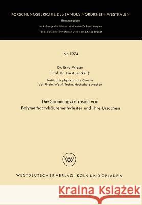 Die Spannungskorrosion Von Polymethacrylsäuremethylester Und Ihre Ursachen Wieser, Erno 9783663061304