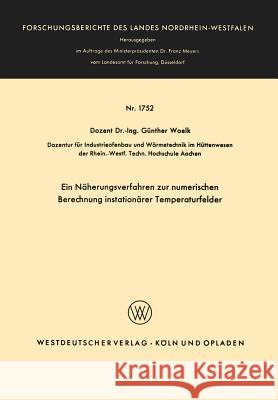 Ein Näherungsverfahren Zur Numerischen Berechnung Instationärer Temperaturfelder Woelk, Günther 9783663061519