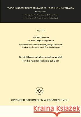Ein Nichtlineares Kybernetisches Modell Für Die Pupillenreaktion Auf Licht Hornung, Joachim 9783663061526 Vs Verlag Fur Sozialwissenschaften