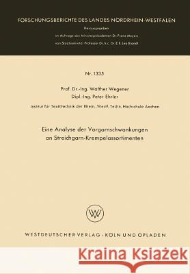 Eine Analyse Der Vorgarnschwankungen an Streichgarn-Krempelassortimenten Walther Wegener 9783663061595