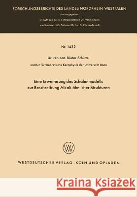 Eine Erweiterung Des Schalenmodells Zur Beschreibung Alkali-Ähnlicher Strukturen Schütte, Dieter 9783663061618