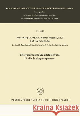 Eine Vereinfachte Qualitätskontrolle Für Die Streichgarnspinnerei Wegener, Walther 9783663061649 Springer