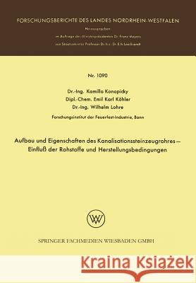 Aufbau Und Eigenschaften Des Kanalisationssteinzeugrohres -- Einfluß Der Rohstoffe Und Herstellungsbedingungen Konopicky, Kamillo 9783663061779 Vs Verlag Fur Sozialwissenschaften