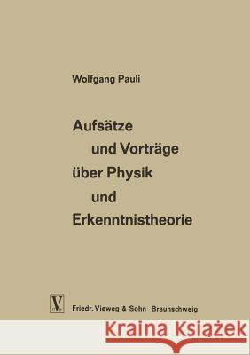 Aufsätze Und Vorträge Über Physik Und Erkenntnistheorie Pauli, Wolfgang 9783663061793 Vieweg+teubner Verlag