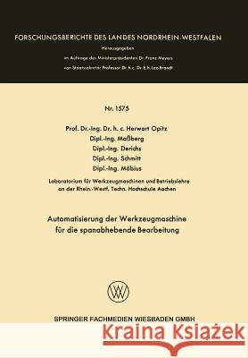 Automatisierung Der Werkzeugmaschine Für Die Spanabhebende Bearbeitung Opitz, Herwart 9783663061861