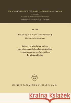 Beitrag Zur Wiederherstellung Des Trigonometrischen Festpunktfeldes in Geschlossenen, Umfangreichen Bergbaugebieten Niemczyk, Oskar 9783663062141 Vieweg+teubner Verlag