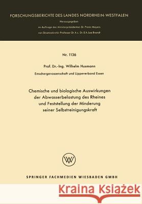 Chemische Und Biologische Auswirkungen Der Abwasserbelastung Des Rheines Und Feststellung Der Minderung Seiner Selbstreinigungskraft Husmann, Wilhelm 9783663062370 Vs Verlag Fur Sozialwissenschaften